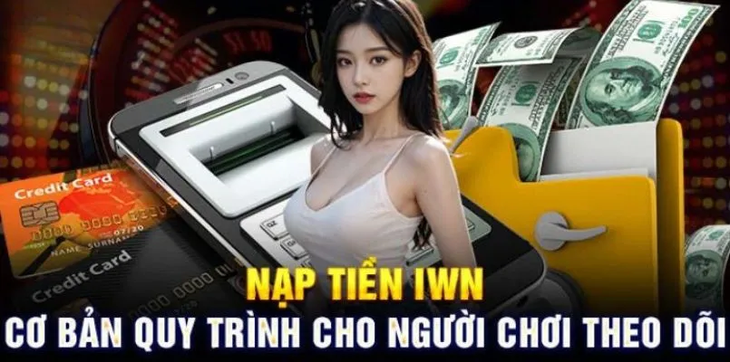 Một vài lưu ý cần nắm rõ khi nạp tiền IWIN