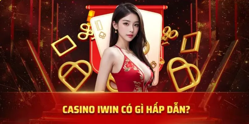 Sảnh cược Casino dành cho giới thượng lưu tại IWIN